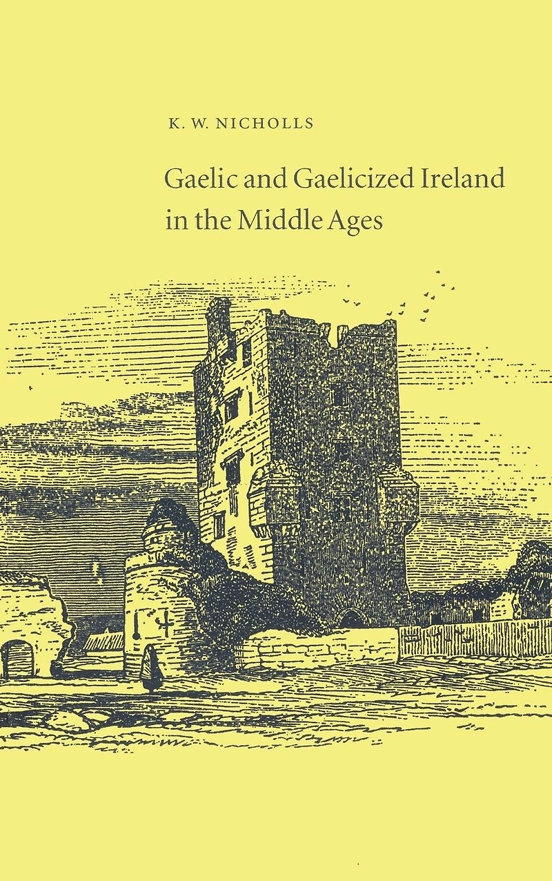 Gaelic and Gaelicized Ireland the Middle Ages