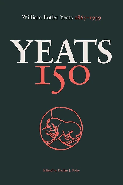 Yeats 150: William Butler Yeats 1865-1939