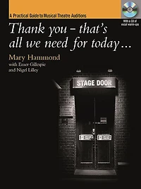 Thank you - that's all we need for today [incl. CD]: A Practical Guide to Musical Theatre Auditions; CD: Vocal Warm-ups