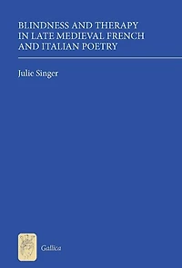 Blindness and Therapy in Late Medieval French and Italian Poetry
