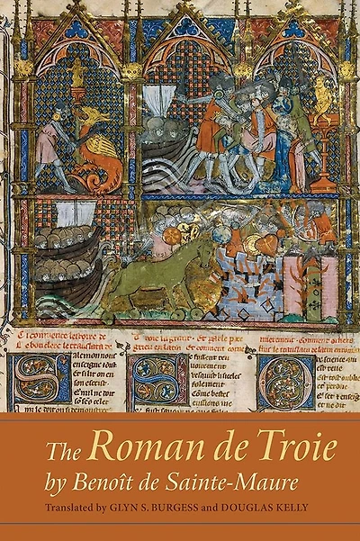 The <I>Roman de Troie</I> by Benoît Sainte-Maure: A Translation