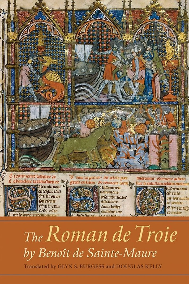 The <I>Roman de Troie</I> by Benoît Sainte-Maure: A Translation