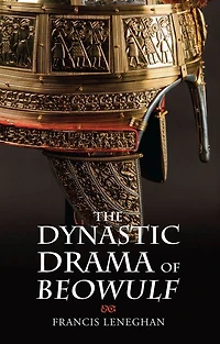 The Dynastic Drama of <i>Beowulf</i>