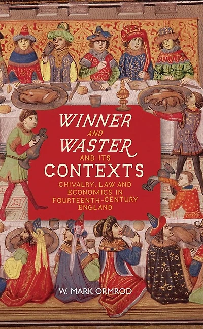 <I>Winner and Waster</I> its Contexts: Chivalry, Law Economics Fourteenth-Century England