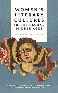Women's Literary Cultures in the Global Middle Ages: Speaking Internationally
