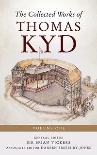 The Collected Works of Thomas Kyd: Volume One