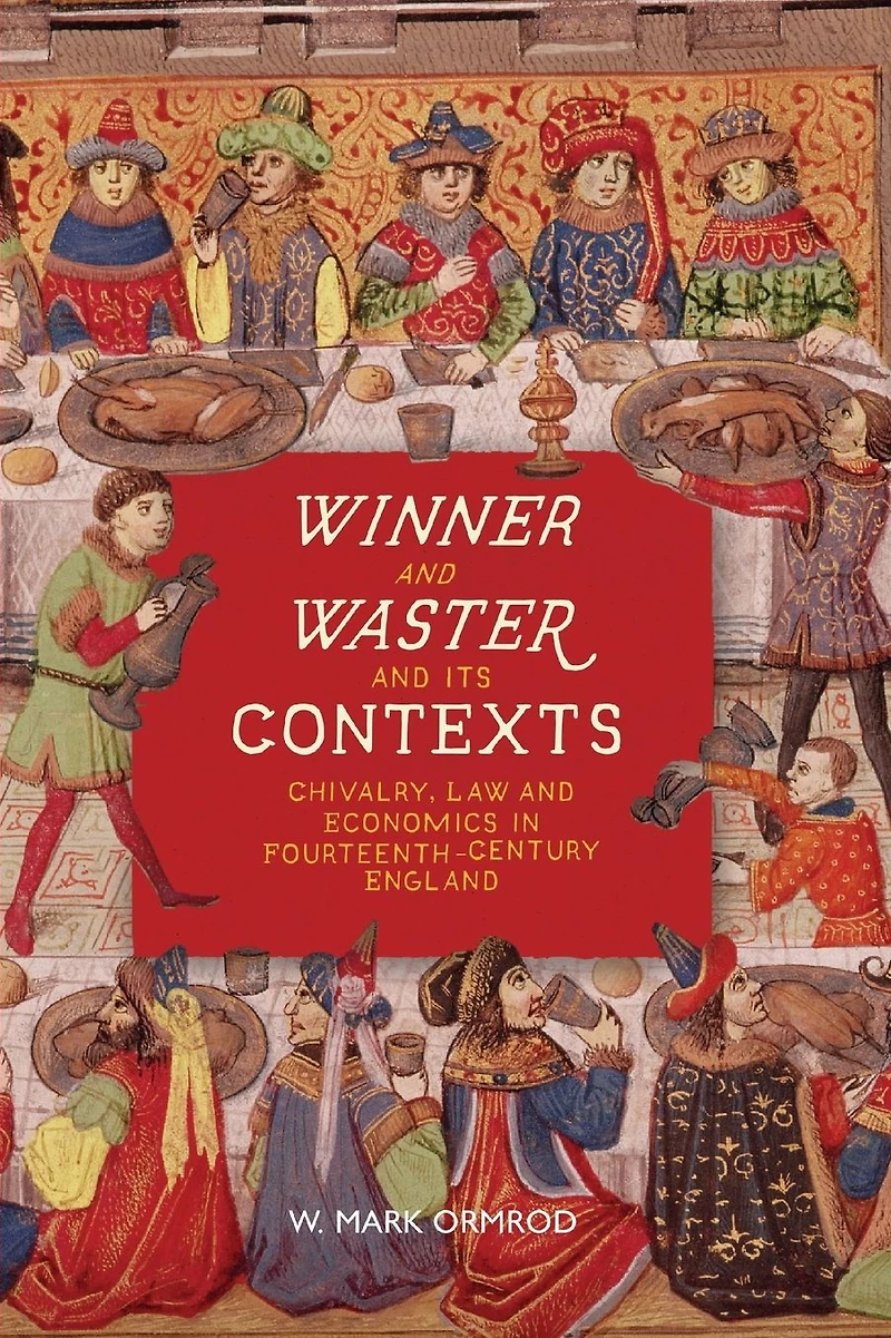 <I>Winner and Waster</I> its Contexts: Chivalry, Law Economics Fourteenth-Century England