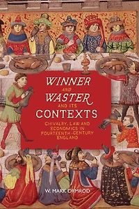 <I>Winner and Waster</I> its Contexts: Chivalry, Law Economics Fourteenth-Century England