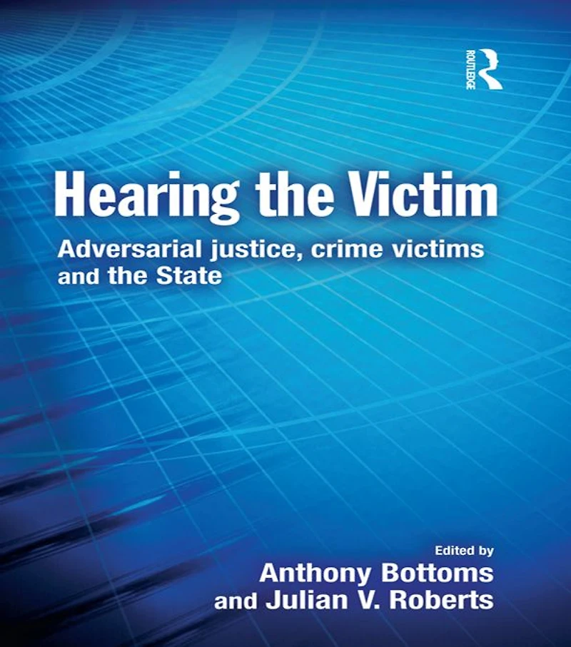 Hearing the Victim: Adversarial Justice, Crime Victims and State