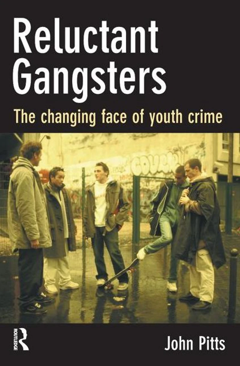 Reluctant Gangsters: The Changing Face of Youth Crime