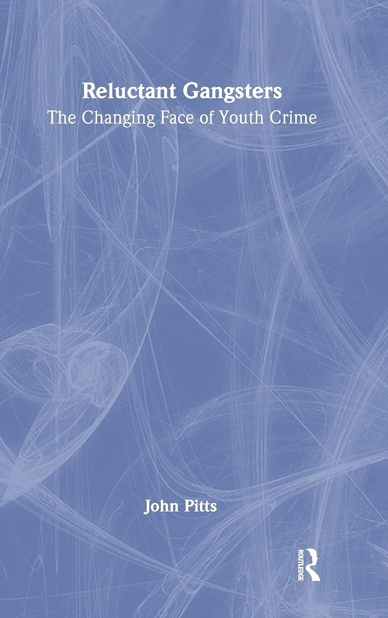 Reluctant Gangsters: The Changing Face of Youth Crime