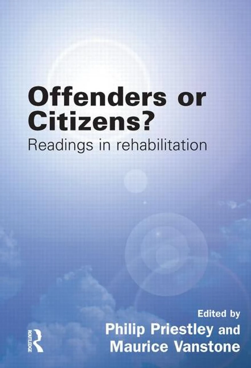 Offenders or Citizens?: Readings Rehabilitation