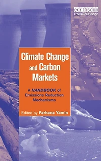 Climate Change and Carbon Markets: A Handbook of Emissions Reduction Mechanisms
