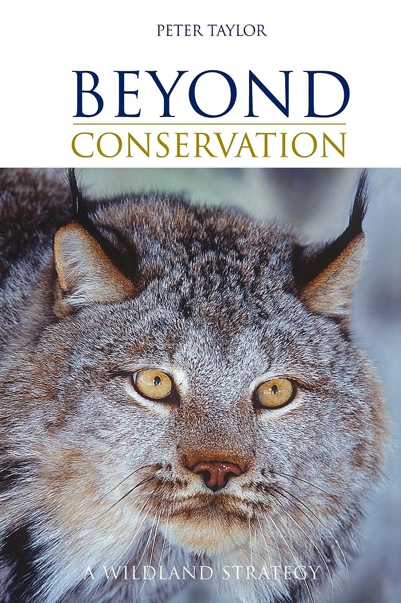 Beyond Conservation: A Wildland Strategy