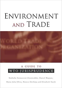 Environment and Trade: A Guide to WTO Jurisprudence