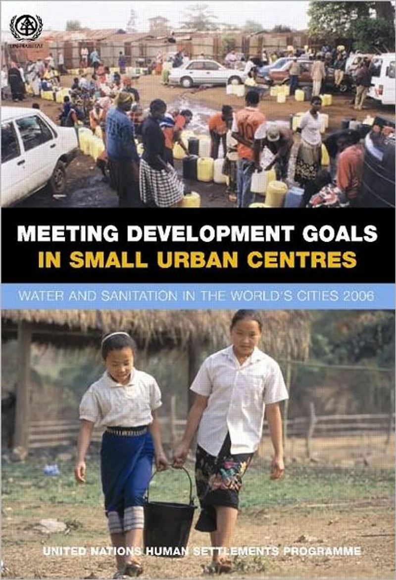 Meeting Development Goals Small Urban Centres: Water and Sanitation the Worlds Cities 2006