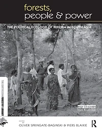 Forests People and Power: The Political Ecology of Reform South Asia