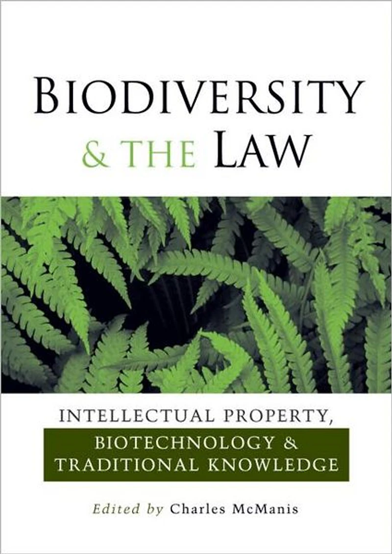 Biodiversity and the Law: Intellectual Property, Biotechnology Traditional Knowledge