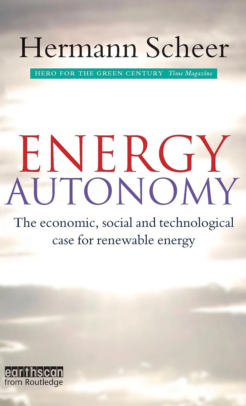 Energy Autonomy: The Economic, Social and Technological Case for Renewable