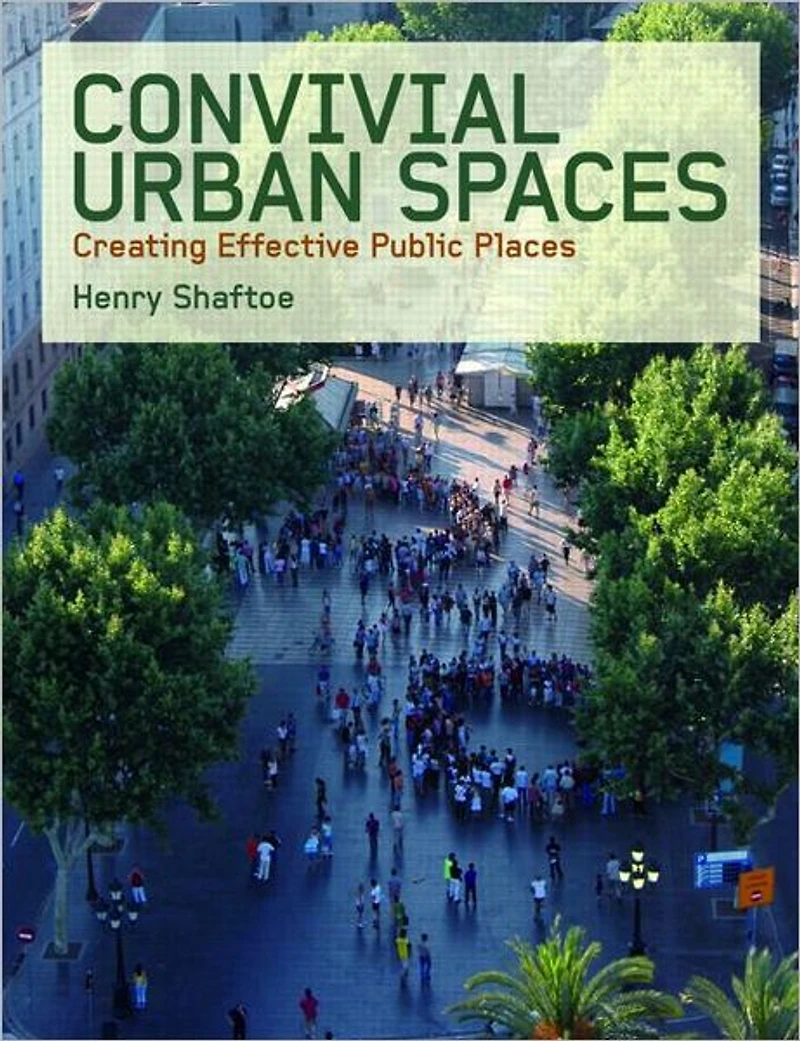 Convivial Urban Spaces: Creating Effective Public Places