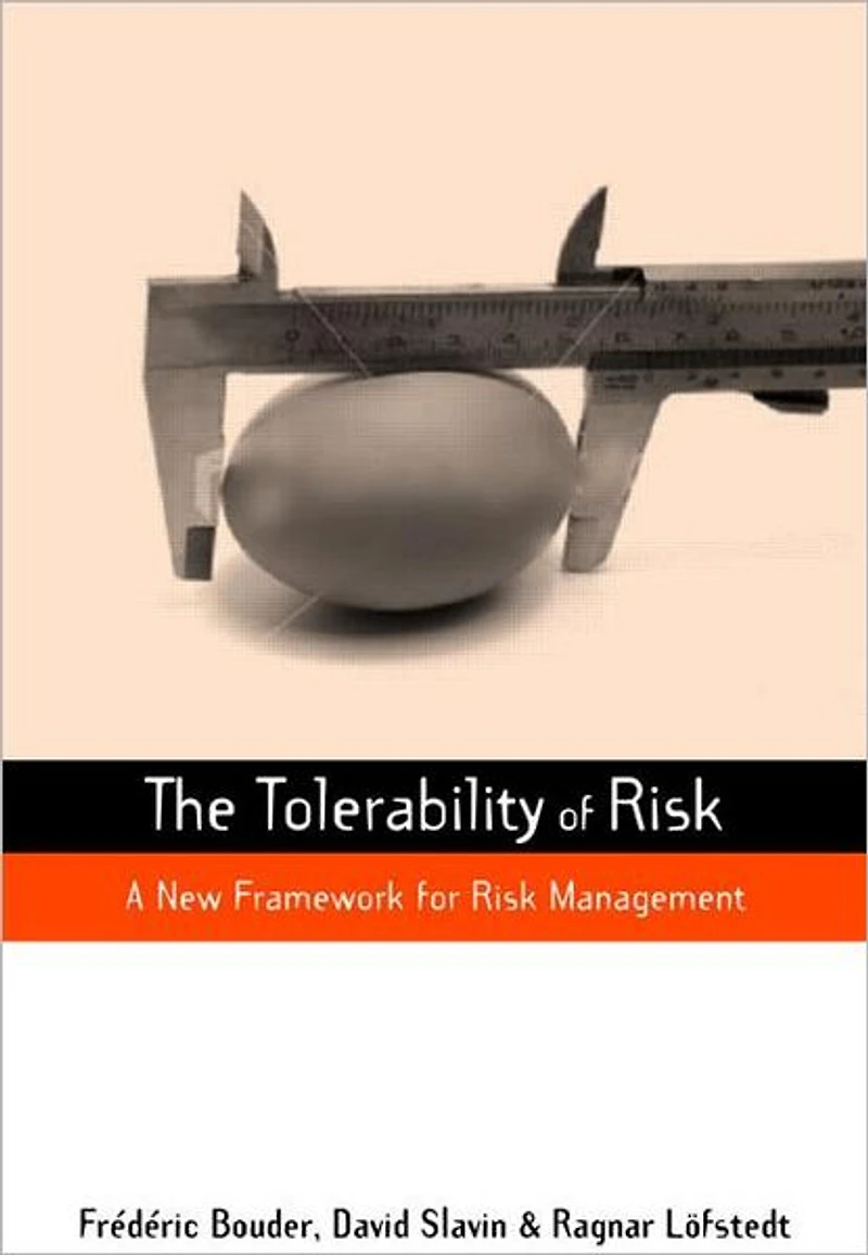 The Tolerability of Risk: A New Framework for Risk Management