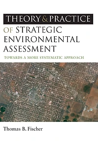 The Theory and Practice of Strategic Environmental Assessment: Towards a More Systematic Approach