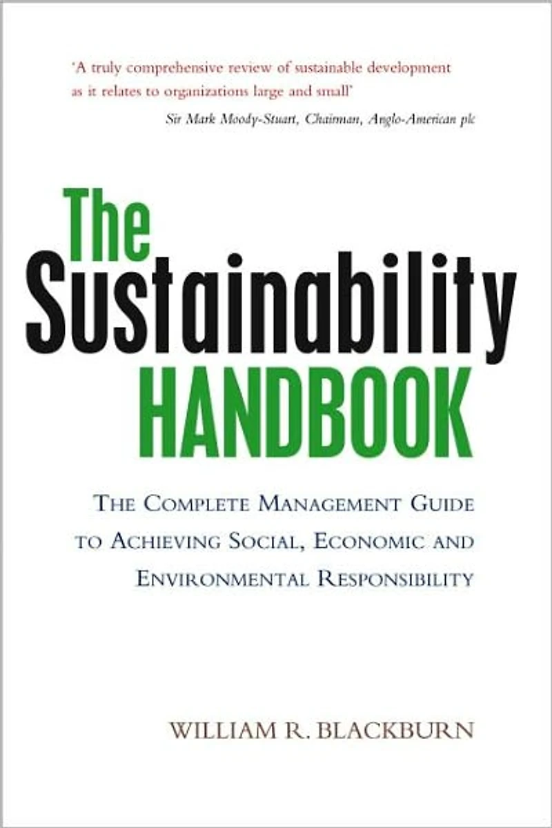 The Sustainability Handbook: Complete Management Guide to Achieving Social, Economic and Environmental Responsibility