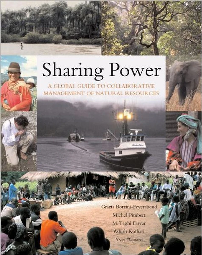 Sharing Power: A Global Guide to Collaborative Management of Natural Resources