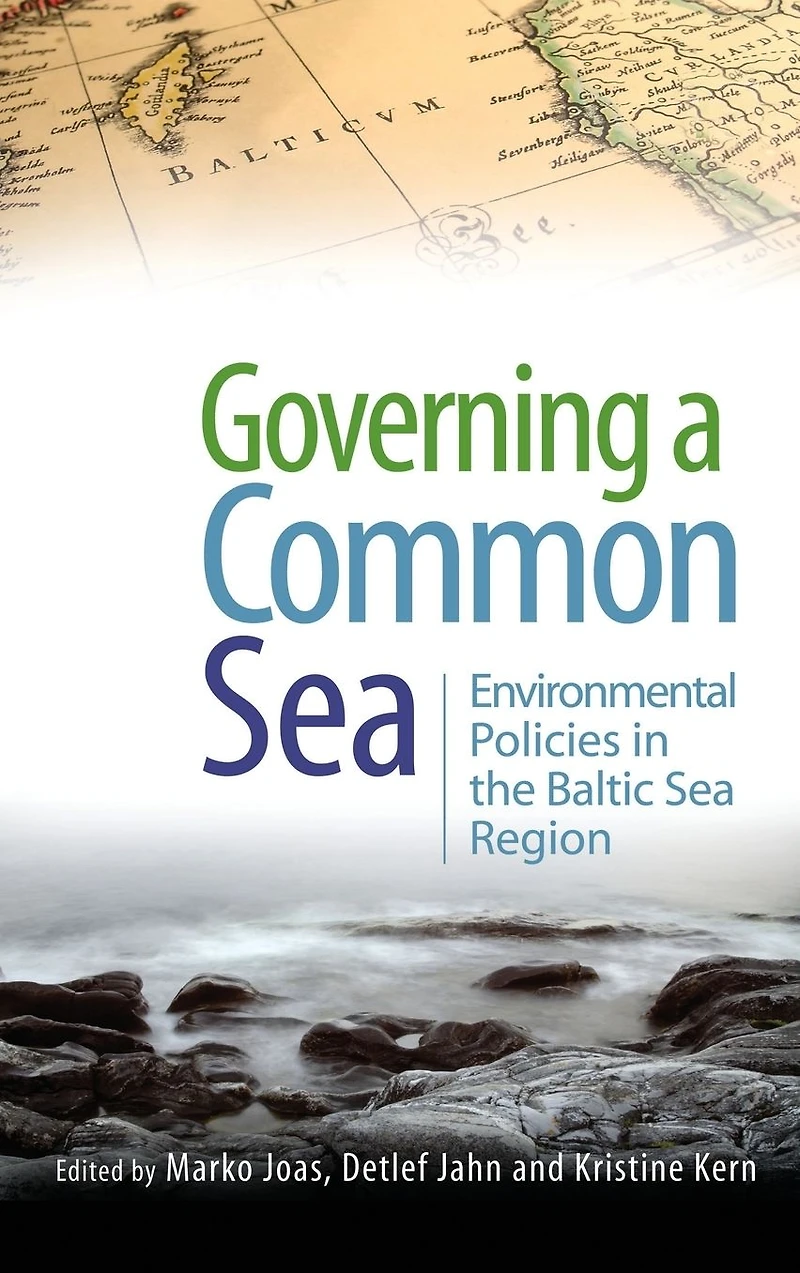 Governing a Common Sea: Environmental Policies the Baltic Sea Region