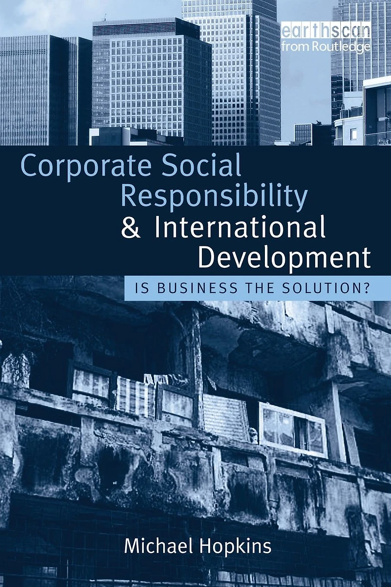 Corporate Social Responsibility and International Development: Is Business the Solution?