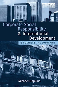 Corporate Social Responsibility and International Development: Is Business the Solution?