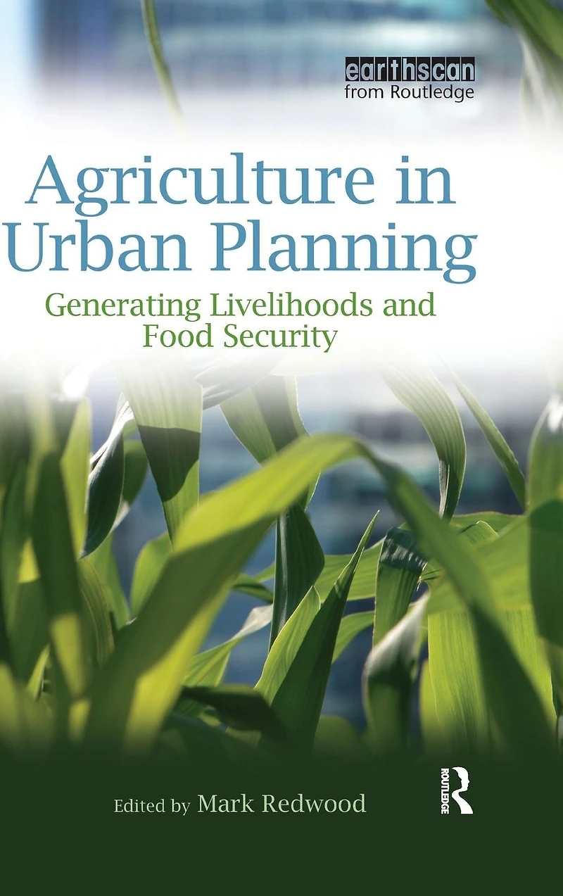 Agriculture Urban Planning: Generating Livelihoods and Food Security