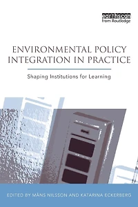 Environmental Policy Integration Practice: Shaping Institutions for Learning
