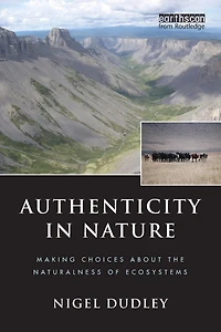 Authenticity Nature: Making Choices about the Naturalness of Ecosystems