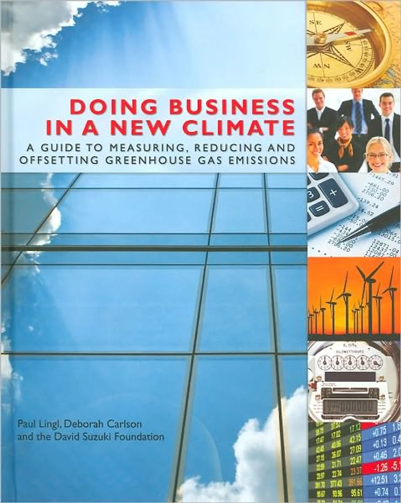 Doing Business A New Climate: Guide to Measuring, Reducing and Offsetting Greenhouse Gas Emissions