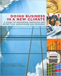 Doing Business A New Climate: Guide to Measuring, Reducing and Offsetting Greenhouse Gas Emissions