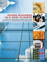 Doing Business A New Climate: Guide to Measuring, Reducing and Offsetting Greenhouse Gas Emissions