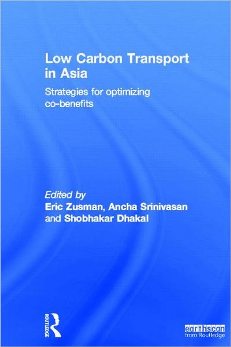 Low Carbon Transport Asia: Strategies for Optimizing Co-benefits