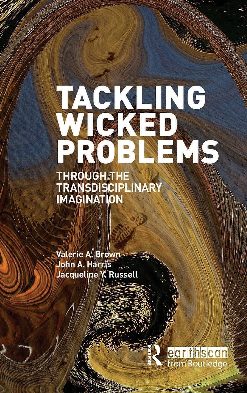 Tackling Wicked Problems: Through the Transdisciplinary Imagination