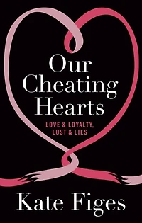 Our Cheating Hearts: Love and Loyalty, Lust Lies
