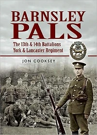 Barnsley Pals: The 13th & 14th Battalions York and Lancaster Regiment