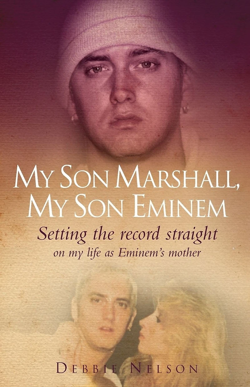 My Son Marshall, Eminem: Setting the Record Straight on Life As Eminem's Mother