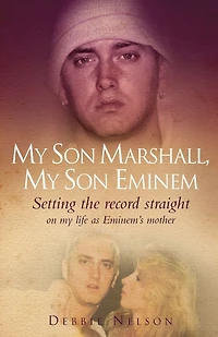 My Son Marshall, Eminem: Setting the Record Straight on Life As Eminem's Mother