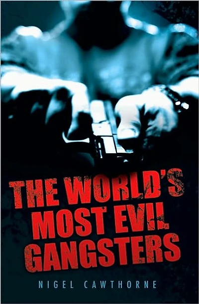 The World's Most Evil Gangsters