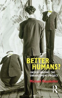 Better Humans?: Understanding the Enhancement Project