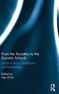 From the Socratics to Socratic Schools: Classical Ethics, Metaphysics and Epistemology
