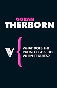 What Does the Ruling Class Do When it Rules?: State Apparatuses and Power under Feudalism, Capitalism Socialism