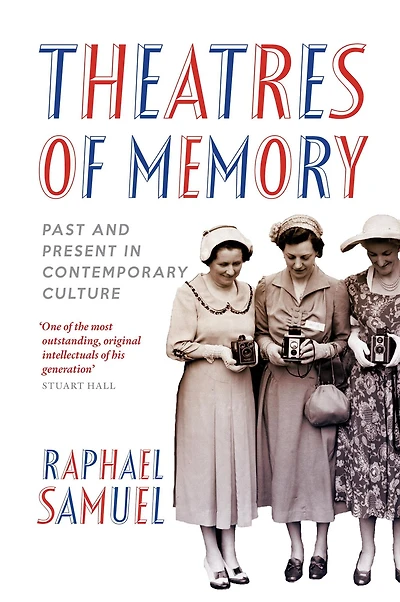 Theatres of Memory: Past and Present Contemporary Culture