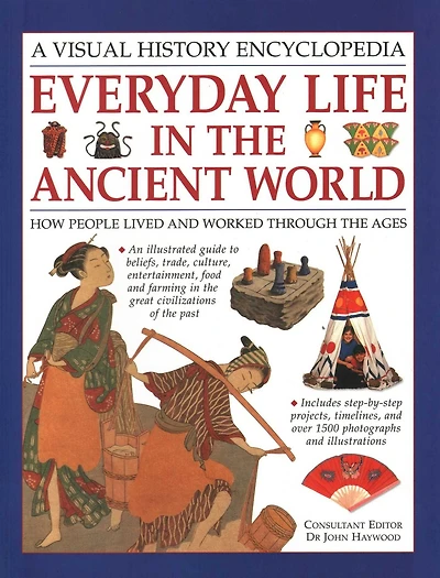 Everyday Life in the Ancient World: How People Lived and Worked Through the Ages