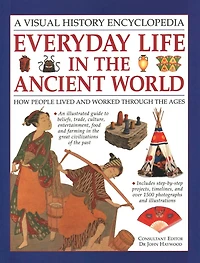 Everyday Life in the Ancient World: How People Lived and Worked Through the Ages